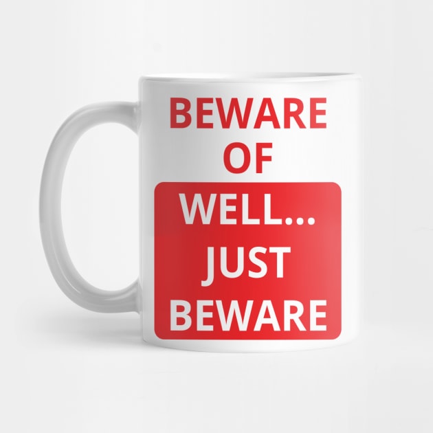 beware of well... just beware by mdr design